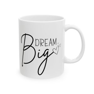 dream big coffee mug – inspirational script ceramic cup, daily motivation mug (11oz / 15oz)