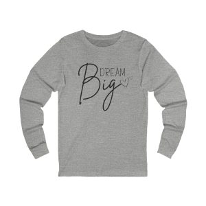 dream big long sleeve shirt, inspirational script heart tee, motivational graphic top, casual everyday gift