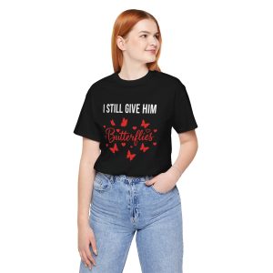 I Still Give Him Butterflies Tee — Romantic Valentine's Day Couples Shirt